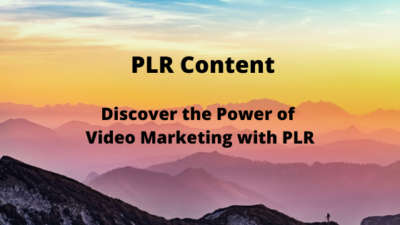 Discover the Power of Video Marketing with PLR