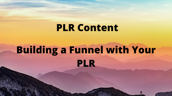 Building a Funnel with Your PLR