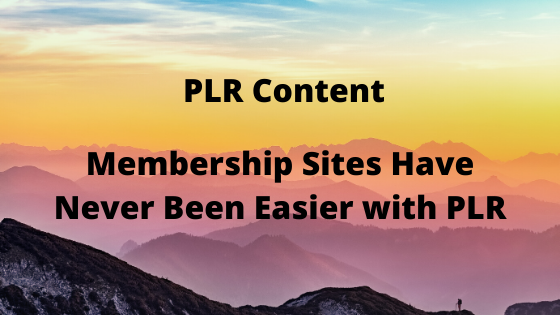 Membership Sites Have Never Been Easier with PLR